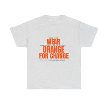Load image into Gallery viewer, Wear Orange for Change Unisex Heavy Cotton Tee | Advocacy T-Shirt for Awareness Events
