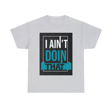 Load image into Gallery viewer, I Ain't Doing that 2023 | No Mo Codependence