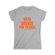Load image into Gallery viewer, Wear Orange Tee for Change - Women's Softstyle T-Shirt to End Gun Violence