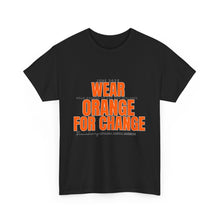Load image into Gallery viewer, Wear Orange for Change Unisex Heavy Cotton Tee | Advocacy T-Shirt for Awareness Events