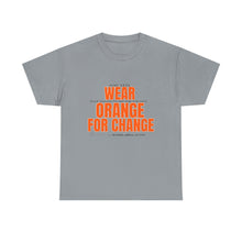 Load image into Gallery viewer, Wear Orange for Change Unisex Heavy Cotton Tee | Advocacy T-Shirt for Awareness Events