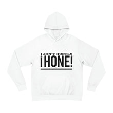 Load image into Gallery viewer, I don't Hustle I hone