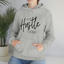 Load image into Gallery viewer, I don't hustle I Hone Hooded Sweatshirt