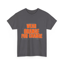 Load image into Gallery viewer, Wear Orange for Change Unisex Heavy Cotton Tee | Advocacy T-Shirt for Awareness Events

