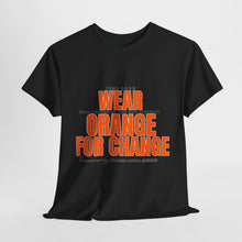Load image into Gallery viewer, Wear Orange for Change Unisex Heavy Cotton Tee | Advocacy T-Shirt for Awareness Events
