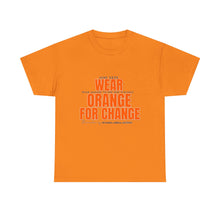 Load image into Gallery viewer, Wear Orange for Change Unisex Heavy Cotton Tee | Advocacy T-Shirt for Awareness Events
