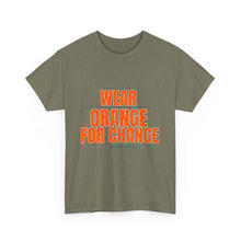 Load image into Gallery viewer, Wear Orange for Change Unisex Heavy Cotton Tee | Advocacy T-Shirt for Awareness Events
