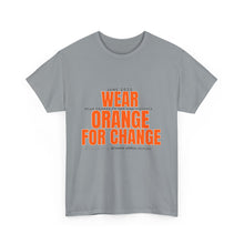 Load image into Gallery viewer, Wear Orange for Change Unisex Heavy Cotton Tee | Advocacy T-Shirt for Awareness Events
