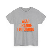 Load image into Gallery viewer, Wear Orange for Change Unisex Heavy Cotton Tee | Advocacy T-Shirt for Awareness Events
