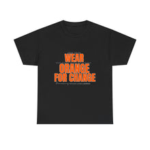 Load image into Gallery viewer, Wear Orange for Change Unisex Heavy Cotton Tee | Advocacy T-Shirt for Awareness Events
