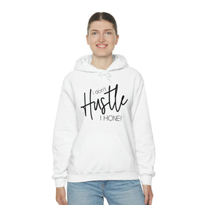 I don't hustle I Hone Hooded Sweatshirt