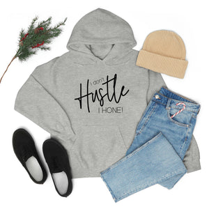 I don't hustle I Hone Hooded Sweatshirt